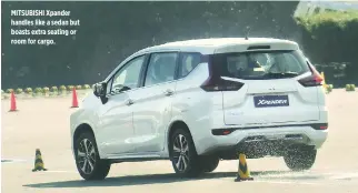  ??  ?? MITSUBISHI Xpander handles like a sedan but boasts extra seating or room for cargo.