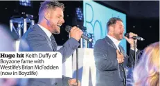  ??  ?? Huge hit Keith Duffy of Boyzone fame with Westlife’s Brian Mcfadden (now in Boyzlife)