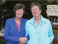  ?? PICTURE: PRESS 22 ?? Dancing twins: Helen Herriott and Toni Brophy