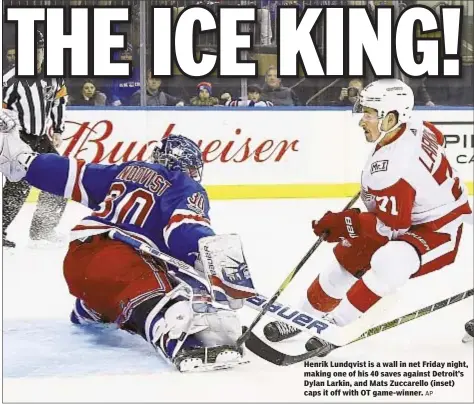  ?? AP ?? Henrik Lundqvist is a wall in net Friday night, making one of his 40 saves against Detroit’s Dylan Larkin, and Mats Zuccarello (inset) caps it off with OT game-winner.