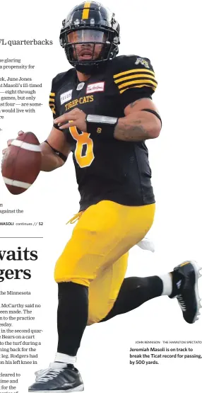  ?? JOHN RENNISON THE HAMILTON SPECTATOR ?? Jeremiah Masoli is on track to break the Ticat record for passing, by 500 yards.