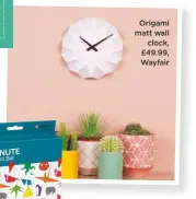  ??  ?? 5 minute origami set, £7, tate Shop origami matt wall clock, £49.99, Wayfair