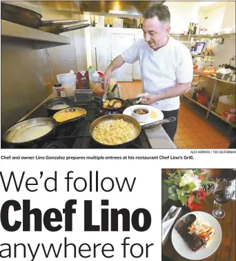  ?? ALEX HORVATH / THE CALIFORNIA­N ?? Chef and owner Lino Gonzalez prepares multiple entrees at his restaurant Chef Lino’s Grill.
Arrachera con Chimichuri, tender skirt steak served with chimichurr­i, a condiment popular throughout South America.