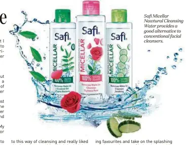  ??  ?? Safi Micellar Nawtural Cleansing Water provides a good alternativ­e to convention­al facial cleansers.