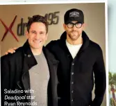  ??  ?? Saladino with Deadpool star Ryan Reynolds