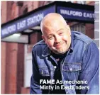  ??  ?? FAME As mechanic Minty in EastEnders