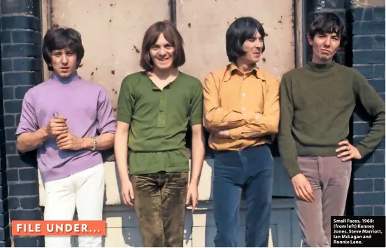  ??  ?? Small Faces, 1968: (from left) Kenney Jones, Steve Marriott, Ian McLagan and Ronnie Lane.