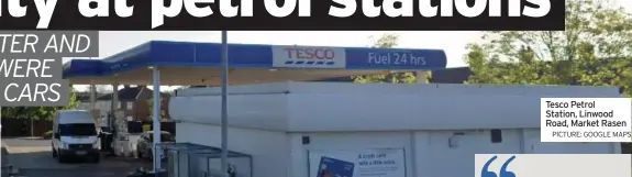  ?? PICTURE: GOOGLE MAPS ?? Tesco Petrol Station, Linwood Road, Market Rasen