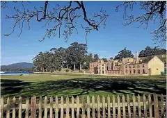  ?? JOSIE STEENHART ?? The historic prison and settlement of Port Arthur.