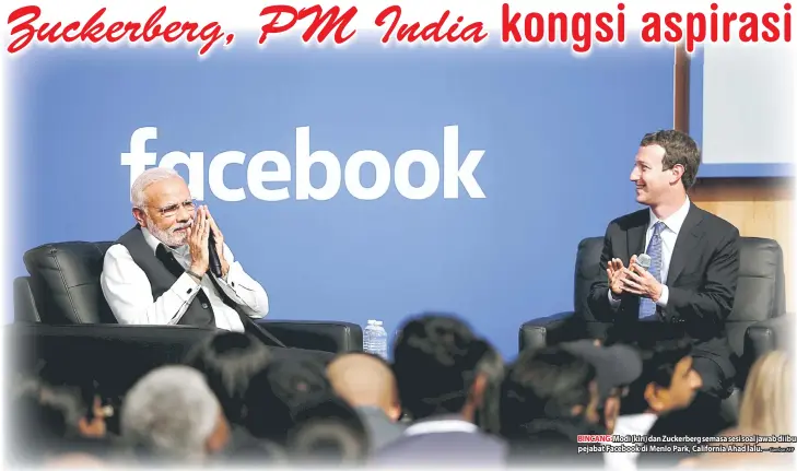  ?? — Gambar AFP ?? BINCANG: Modi (kiri) dan Zuckerberg semasa sesi soal jawab di ibu pejabat Facebook di Menlo Park, California Ahad lalu.