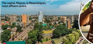  ??  ?? The capital, Maputo, is Mozambique’s most affluent centre.