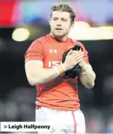  ??  ?? &gt; Leigh Halfpenny