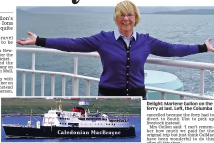  ??  ?? Delight: Marlene Gullon on the ferry at last. Left, the Columba