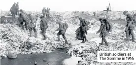  ??  ?? British soldiers at The Somme in 1916