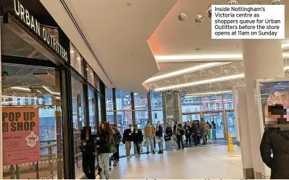  ?? Outitters before the store opens at 11am on Sunday ?? Inside Nottingham’s Victoria centre as shoppers queue for Urban