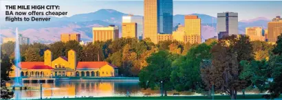  ??  ?? THE MILE HIGH CITY: BA now offers cheaper flights to Denver