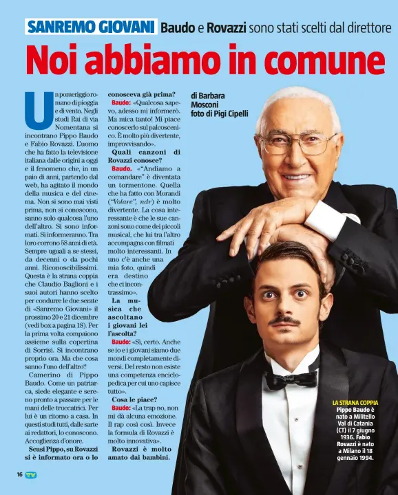  ??  ?? 16LA STRANA COPPIAPipp­o Baudo è nato a Militello Val di Catania (CT) il 7 giugno 1936. Fabio Rovazzi è nato a Milano il 18 gennaio 1994.