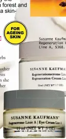  ??  ?? FROM AUSTRIA: SUSANNE KAUFMANN
FOR AGEING
SKIN Susanne Kaufmann Regenerati­on Cream Line A, $368. Susanne Kaufmann Eye Cream Line A, $341.