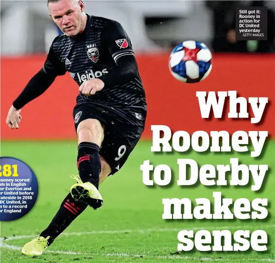  ?? GETTY IMAGES ?? Still got it: Rooney in action for DC United yesterday