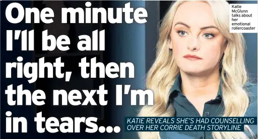  ??  ?? Katie McGlynn talks about her emotional rollercoas­ter