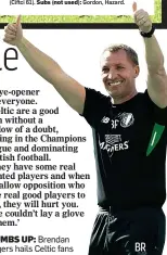  ??  ?? THUMBS UP: Brendan Rodgers hails Celtic fans