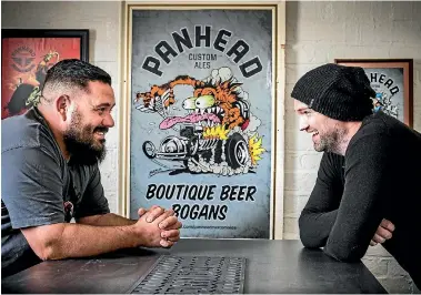  ?? PHOTO: MAARTEN HOLL/FAIRFAX NZ ?? Panhead Custom Ales founder Mike Neilson, left, and general manager Josh Drake based the company brand on the nickname for an old Harleydavi­dson engine.