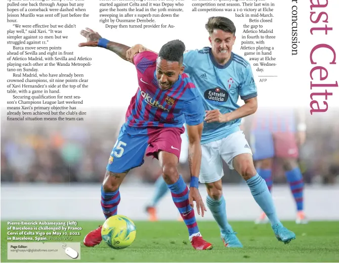  ?? Photos: VCG Page Editor: wanghuayun@ globaltime­s. com. cn ?? Pierre- Emerick Aubameyang ( left) of Barcelona is challenged by Franco Cervi of Celta Vigo on May 10, 2022 in Barcelona, Spain.