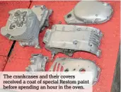  ??  ?? The crankcases and their covers received a coat of special Restom paint before spending an hour in the oven.