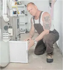  ?? ALEX SCHULDTZ/THE HOLMES GROUP ?? If your filter is clogged, your furnace has to work overtime to compensate, says home expert Mike Holmes