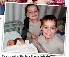  ??  ?? Twice as nice: The four Power twins in 2012