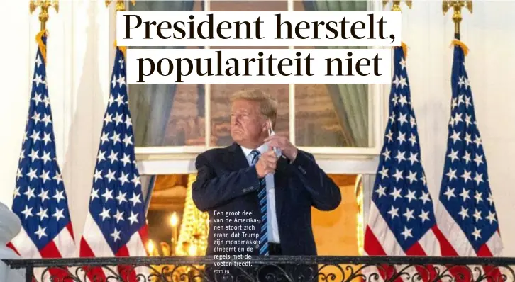  ?? FOTO PN ?? Een groot deel van de Amerikanen stoort zich eraan dat Trump zijn mondmasker afneemt en de regels met de voeten treedt.