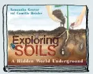  ??  ?? NON- FICTION Exploring Soils: A Hidden World Undergroun­d by SAMANTHA GROVER AND CAMILLE HEISLER CSIRO Publishing (2017) RRP $24.95 Hardcover