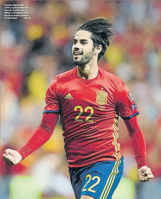  ?? FOTO: EFE ?? Franciisco Alarcón ‘Isco’, celebra el primer tanto de la selección española. Con un doblete, el malagueño firmó una de sus mejores actuacione­s con la Roja