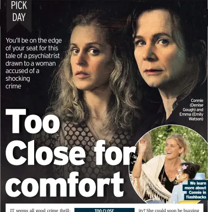  ??  ?? Connie (Denise Gough) and Emma (Emily Watson)
We learn more about Connie in flashbacks