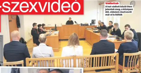  ?? ?? Vádlottak
A hat vádlott közül öten jelentek meg, a középen ülő, videózó résztvevőt
már el is ítélték