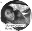  ??  ?? Alfonso Cuaron’s ‘Roma’.