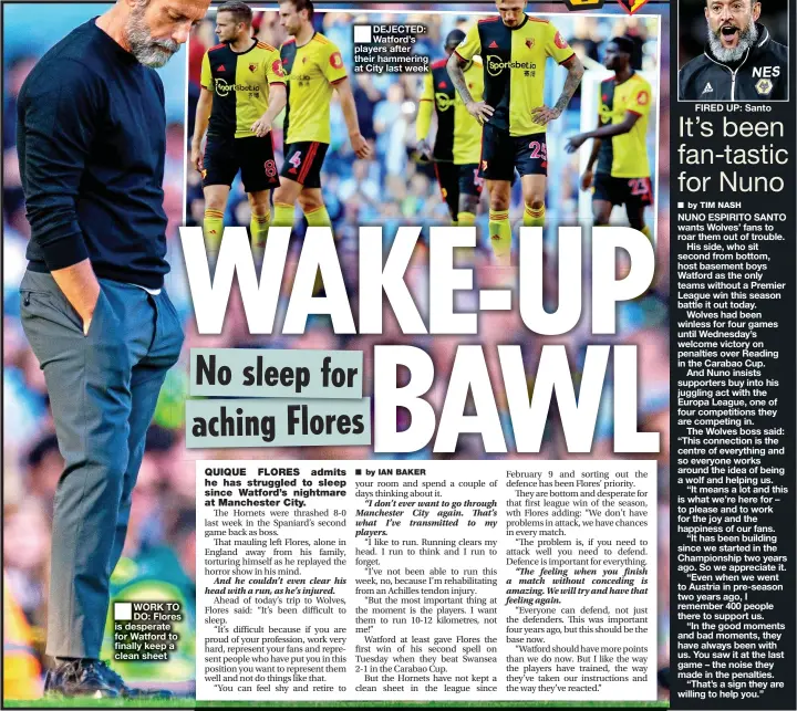  ??  ?? ■
WORK TO DO: Flores is desperate for Watford to finally keep a clean sheet ■ DEJECTED: Watford’s players after their hammering at City last week FIRED UP: Santo