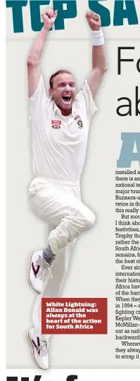  ??  ?? White Lightning: Allan Donald was always at the heart of the action for South Africa