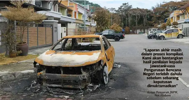  ?? Ketua Pengarah JBPM, Nor Hisham ?? KEADAAN kenderaan yang musnah dalam kejadian kebakaran paip gas pada Selasa lalu di Jalan Putra Harmoni, Putra Heights.