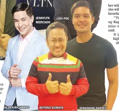  ??  ?? ALDEN RICHARDS BETONG SUMAYA DINGDONG DANTES