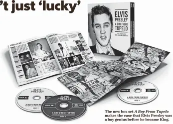  ??  ?? The new box set A Boy From Tupelo makes the case that Elvis Presley was a boy genius before he became King.