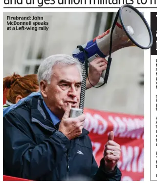  ??  ?? Firebrand: John McDonnell speaks at a Left-wing rally