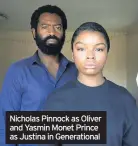  ??  ?? Nicholas Pinnock as Oliver and Yasmin Monet Prince as Justina in Generation­al