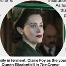  ??  ?? A family in ferment: Claire Foy as the young Queen Elizabeth II in The Crown