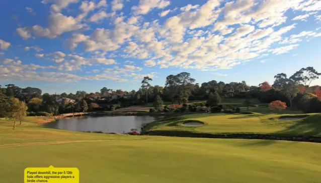  ??  ?? Played downhill, the par-5 13th hole offers aggressive players a birdie chance.