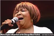  ??  ?? Mavis Staples will perform at the Chicago Blues Featival. | SUN- TIMES FILE PHOTO