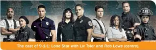  ??  ?? The cast of 9-1-1: Lone Star with Liv Tyler and Rob Lowe (centre).