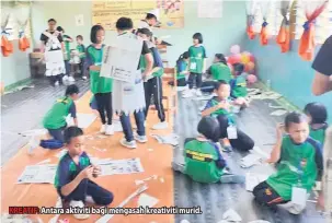  ??  ?? KREATIF: Antara aktiviti bagi mengasah kreativiti murid.