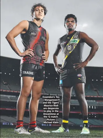  ?? Picture: Michael Klein ?? Essendon’s Tex Wanganeen and the Tigers’ Maurice Rioli are desperate to play in the Dreamtime at the ‘G match.