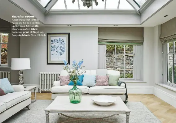  ??  ?? Garden room
A generous roof lantern has really helped lighten up this area. Olivia sofa;
Blenheim coffee table; botanical print, all Neptune. Bespoke blinds, Sims Hilditch